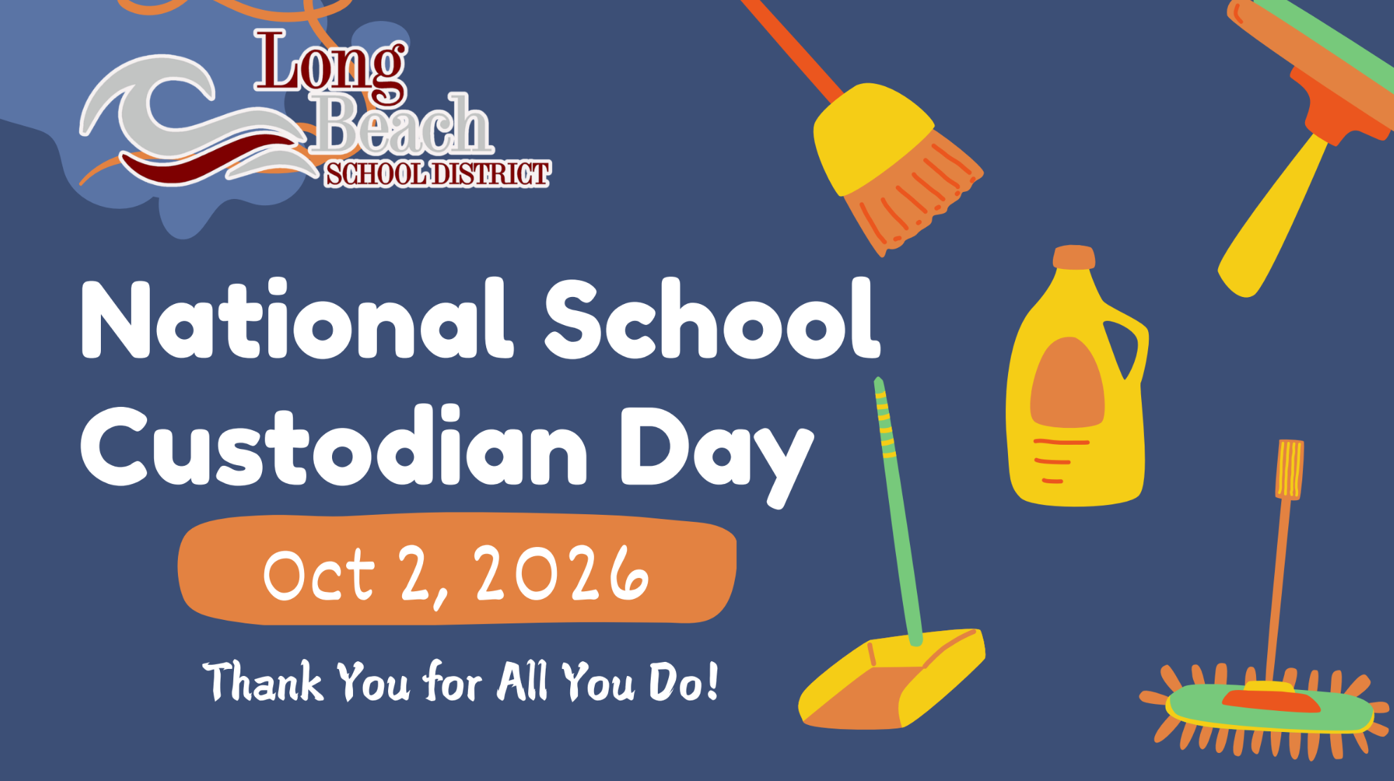 Graphic for Long Beach School District’s National School Custodian Day on October 2, 2026. A dark blue background features the district logo and colorful illustrations of cleaning supplies, including a broom, spray bottle, detergent bottle, mop, and scrub brush. Large white text reads, “National School Custodian Day,” followed by “Oct 2, 2026” and “Thank You for All You Do!”